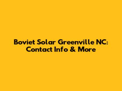 Boviet Solar Greenville NC: Contact Info & More