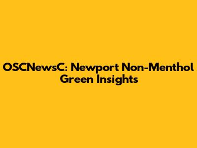 OSCNewsC: Newport Non-Menthol Green Insights